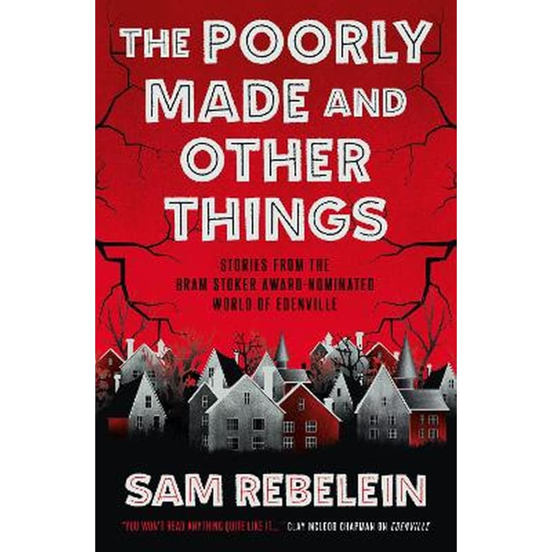 The Poorly Made and Other Things