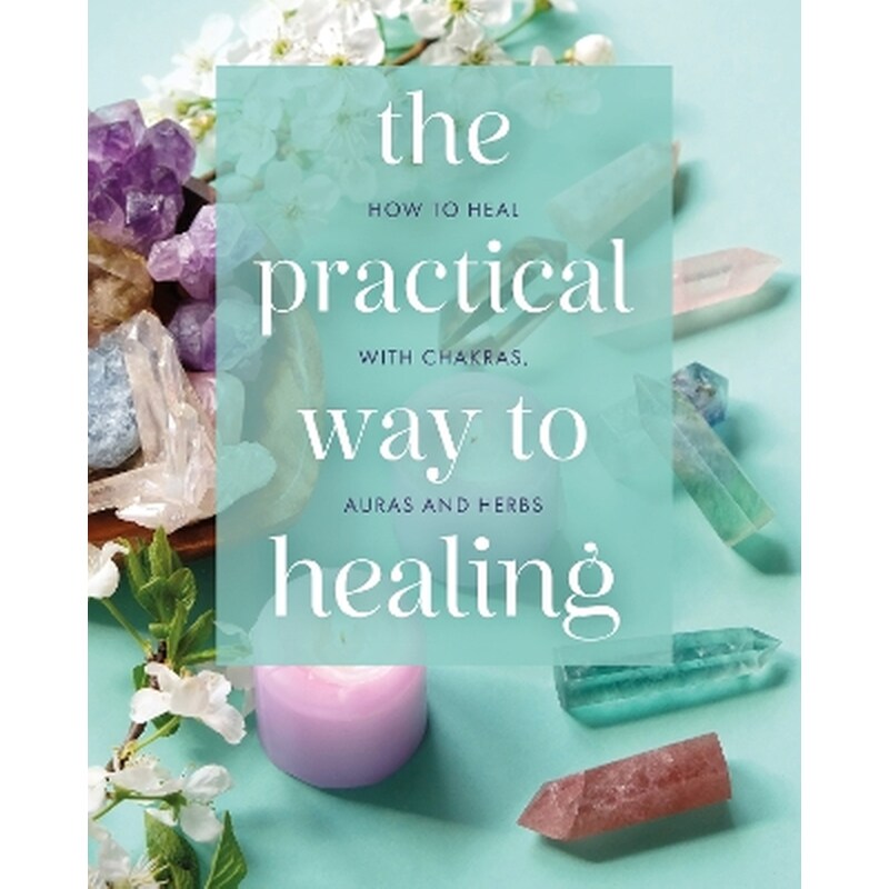 The Practical Way to Healing