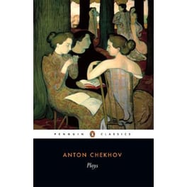 Plays Plays "Ivanov", "The Seagull", "Uncle Vanya", "Three Sisters", "The Cherry Orchard"