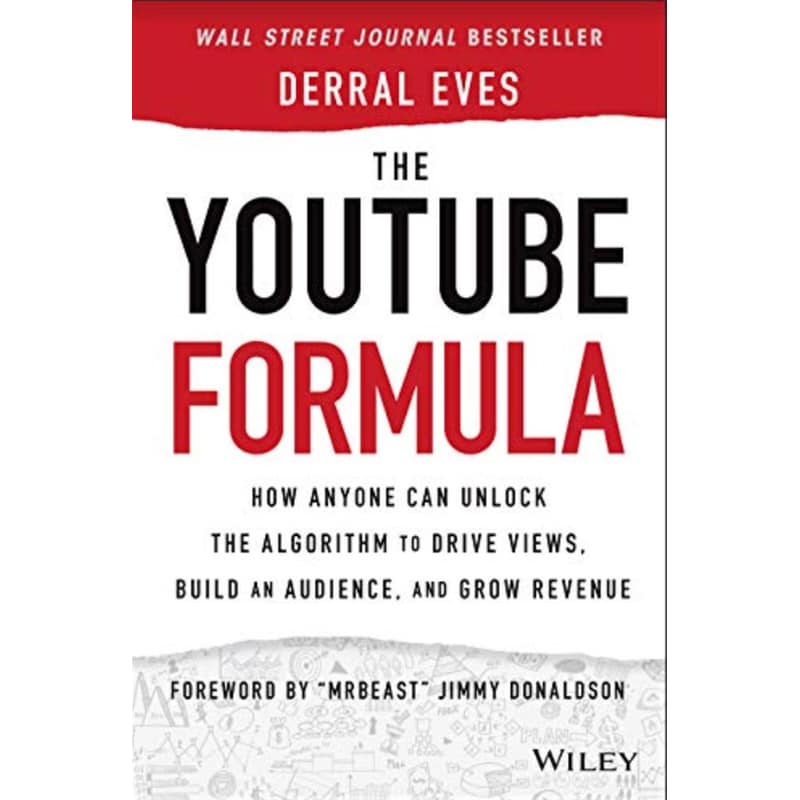 The YouTube Formula - How Anyone Can Unlock the Algorithm to Drive Views, Build an Audience, and Grow Revenue