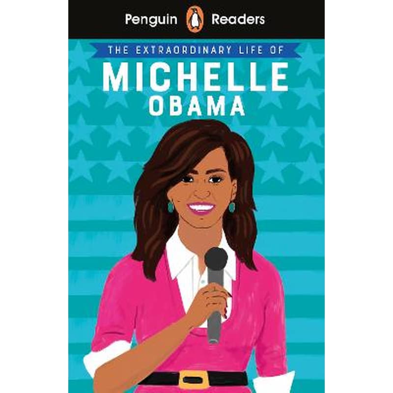 Penguin Reader Level 3- The Extraordinary Life of Michelle Obama