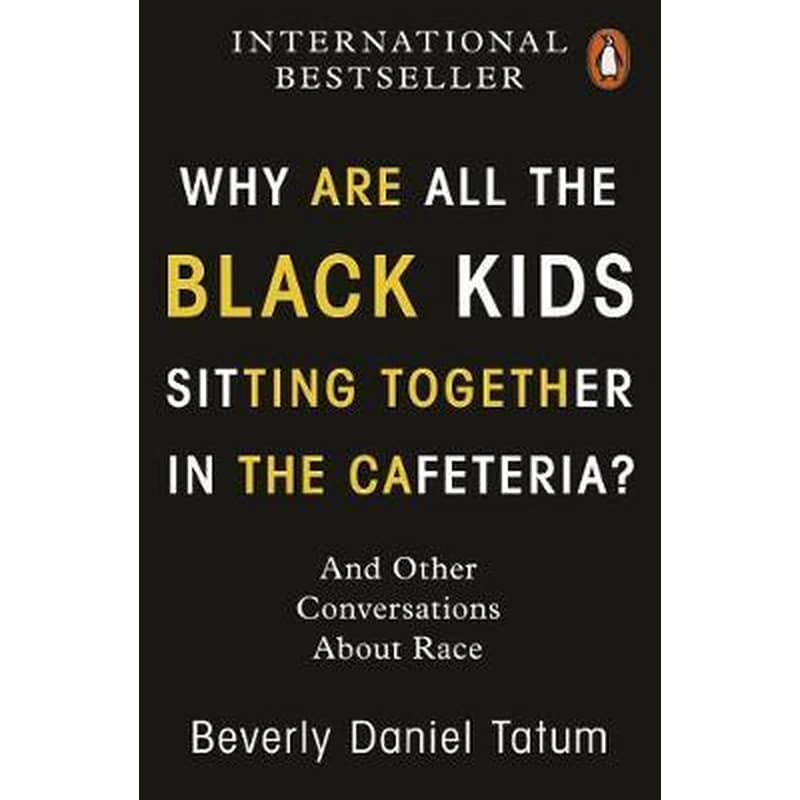 Why Are All the Black Kids Sitting Together in the Cafeteria? : And Other Conversations About Race