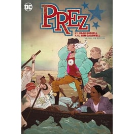 Prez by Mark Russell and Ben Caldwell: The Deluxe Edition