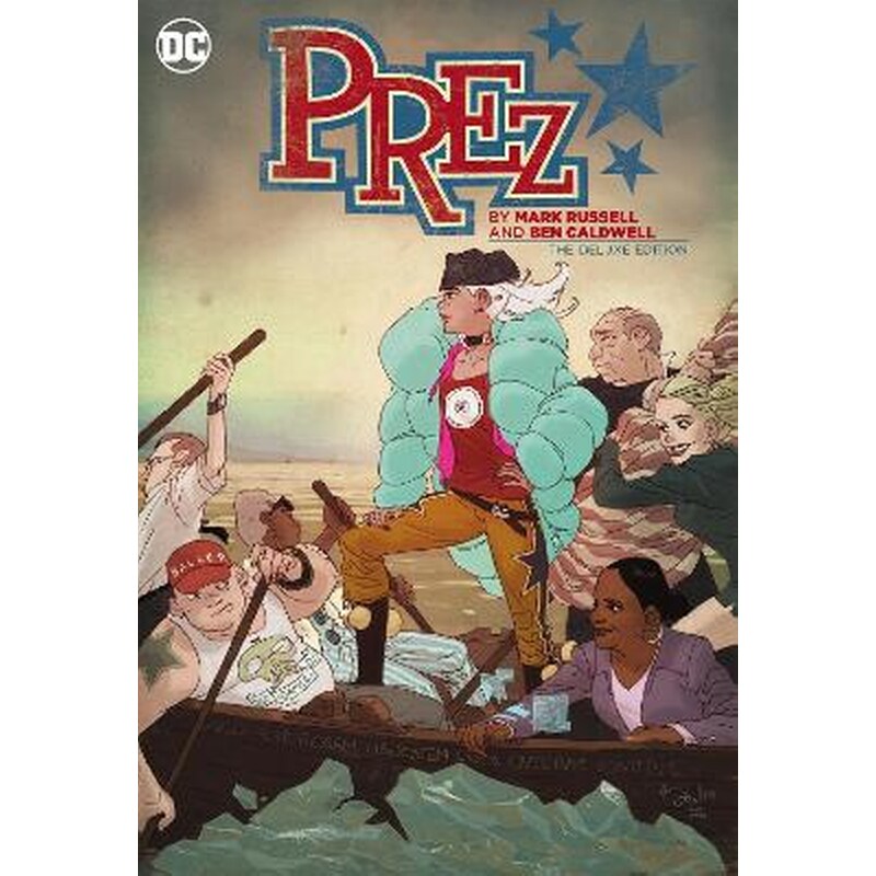 Prez by Mark Russell and Ben Caldwell: The Deluxe Edition
