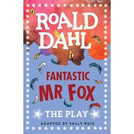 Fantastic Mr Fox- A Play
