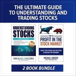 Ultimate Guide to Understanding and Trading Stocks: Two-Book Bundle