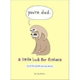 You're Dad : A Little Book for Fathers (and the People Who Love Them)