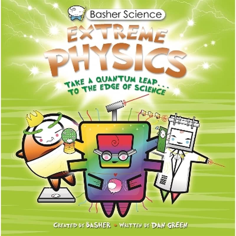 Basher Science: Extreme Physics