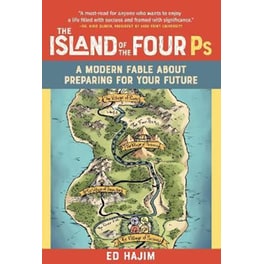 The Island of the Four Ps : A Modern Fable About Preparing for Your Future