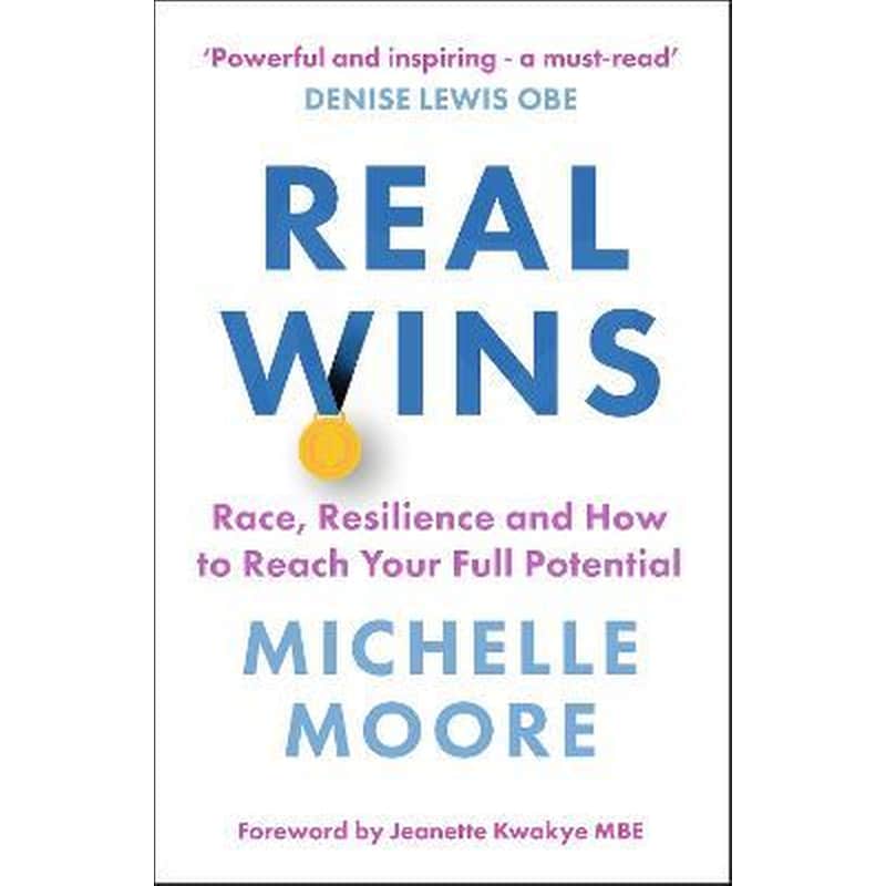 Real Wins : Race, Resilience and How to Reach Your Full Potential