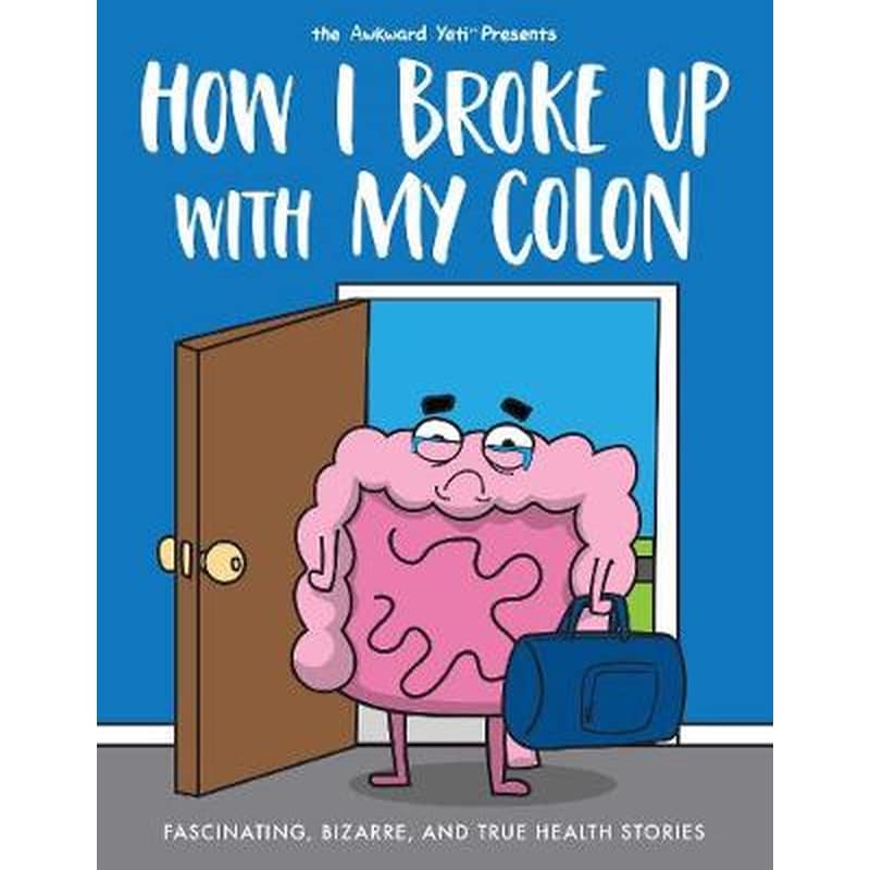 How I Broke Up with My Colon
