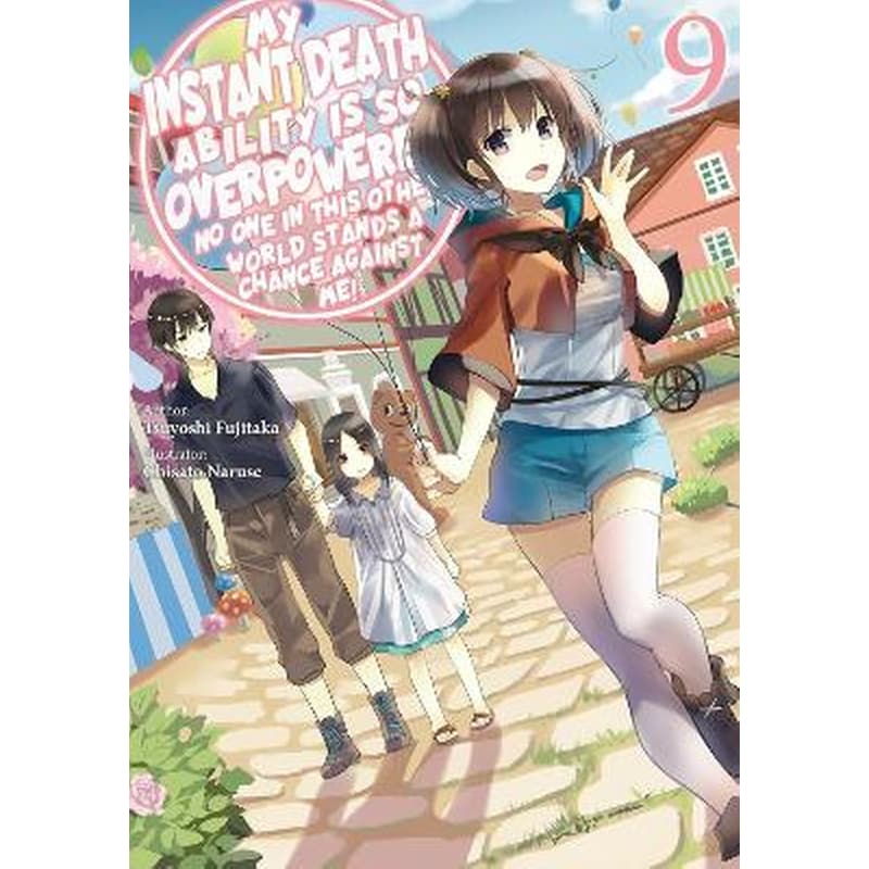 My Instant Death Ability Is So Overpowered, No One in This Other World Stands a Chance Against Me!, Vol. 9 (light novel)