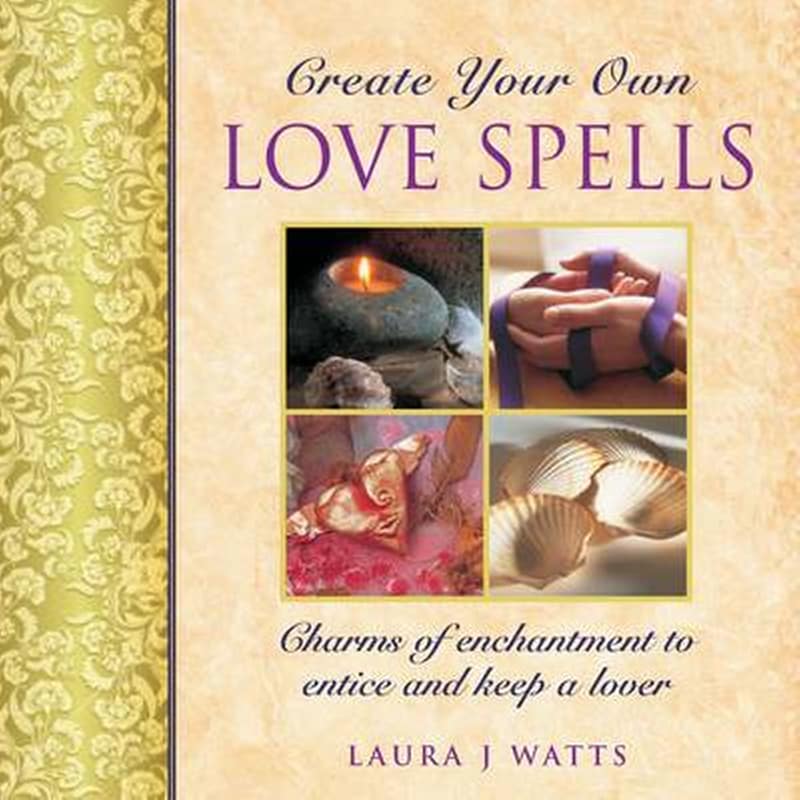 CREATE YOUR OWN LOVE SPELLS