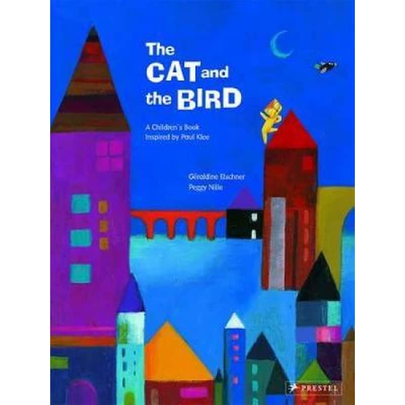 The Cat and the Bird- A Childrens Book Inspired by Paul Klee