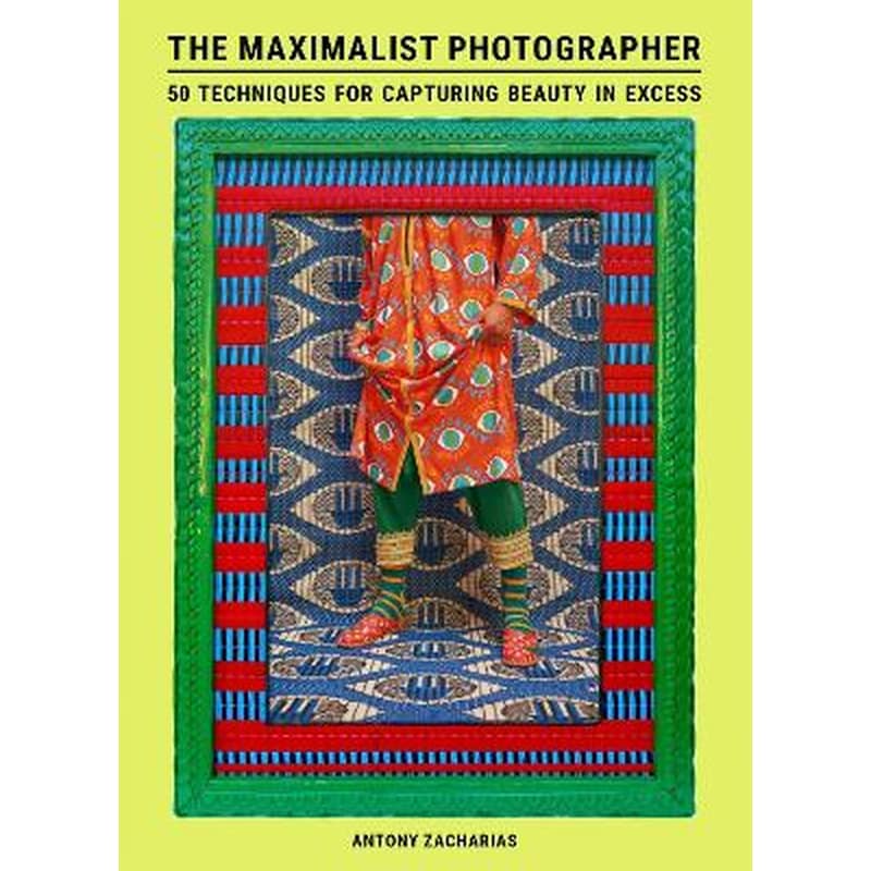 The Maximalist Photographer