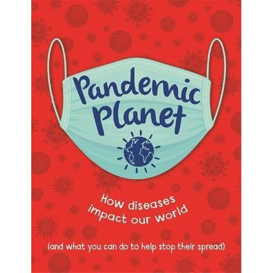Pandemic Planet : How diseases impact our world (and what you can do to help stop their spread) image 0