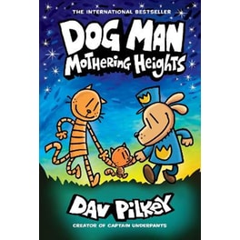 Dog Man 10: Mothering Heights (the new blockbusting international bestseller)