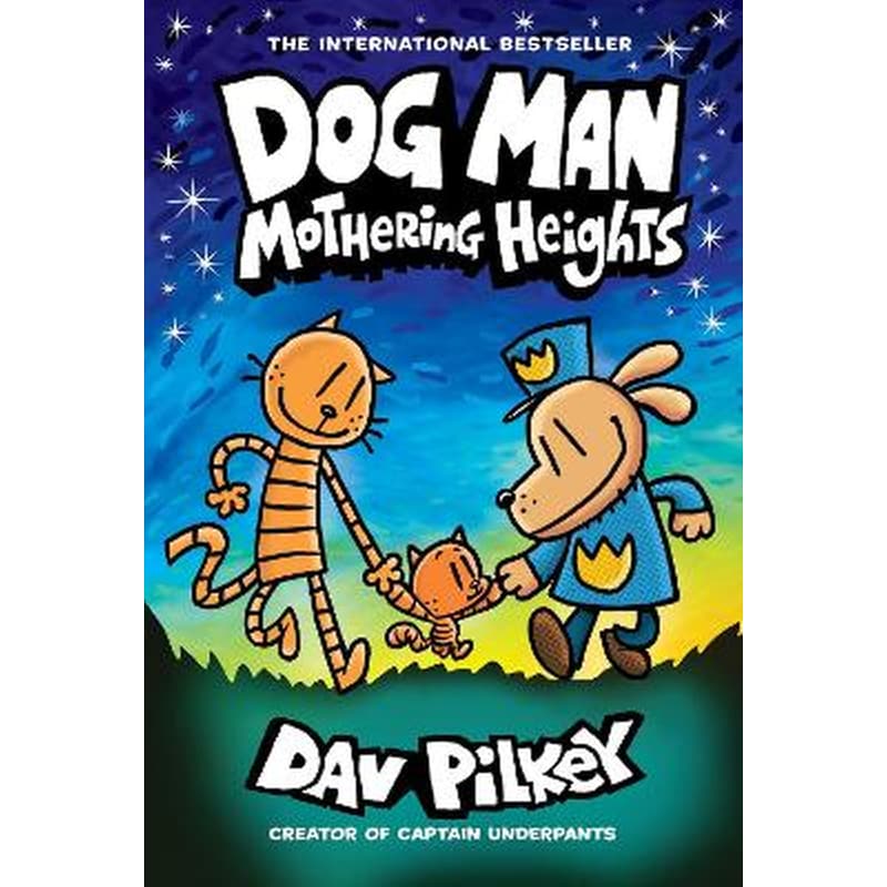 Dog Man 10: Mothering Heights (the new blockbusting international bestseller)