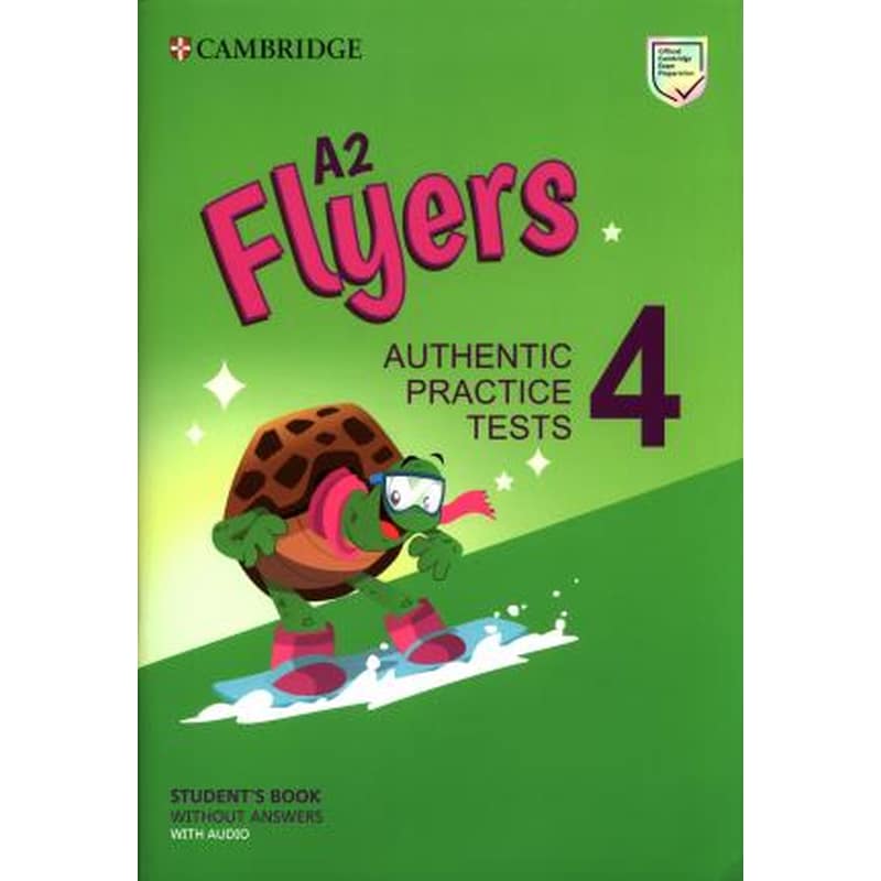 A2 Flyers 4 Students Book without Answers with Audio : Authentic Practice Tests