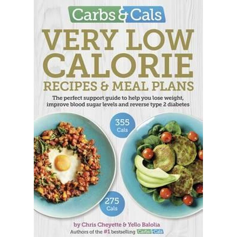 Carbs Cals Very Low Calorie Recipes Meal Plans: Lose Weight, Improve Blood Sugar Levels and Reverse Type 2 Diabetes