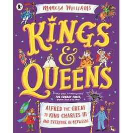 Kings and Queens: Alfred the Great to King Charles III and Everyone In-Between!