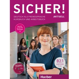 Sicher! aktuell B2.1, Lektion 1-6. Kurs- und Arbeitsbuch