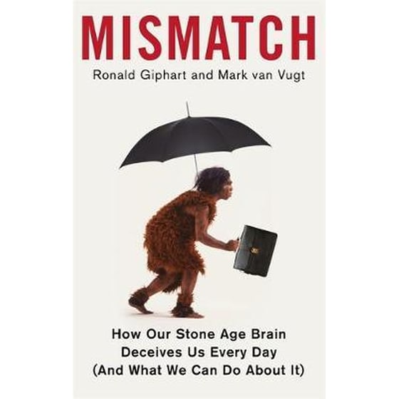 Mismatch : How Our Stone Age Brain Deceives Us Every Day (And What We Can Do About It) image 0