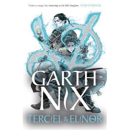 Terciel & Elinor - The Old Kingdom 1 : The newest adventure in the bestselling Old Kingdom series