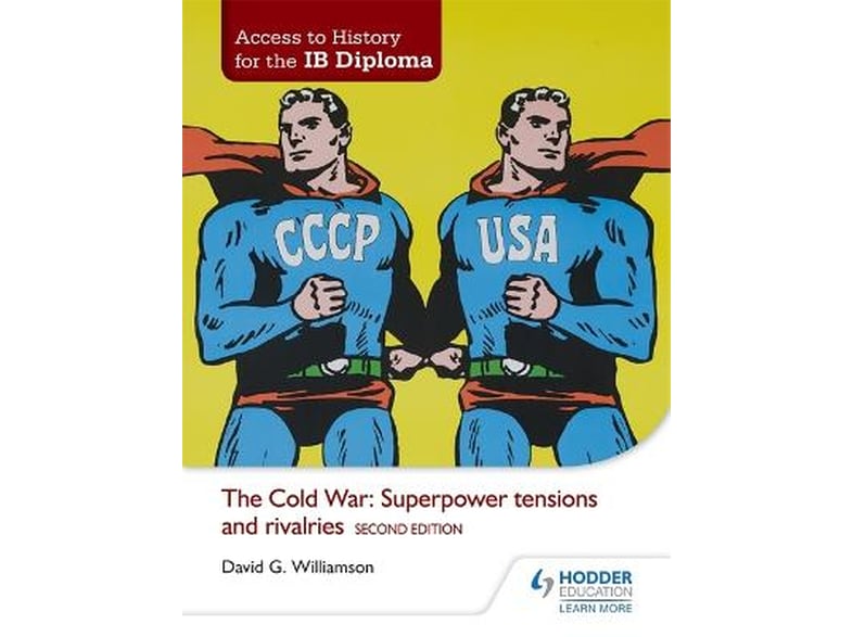 Access to History for the IB Diploma: The Cold War: Superpower tensions and rivalries Second Edition
