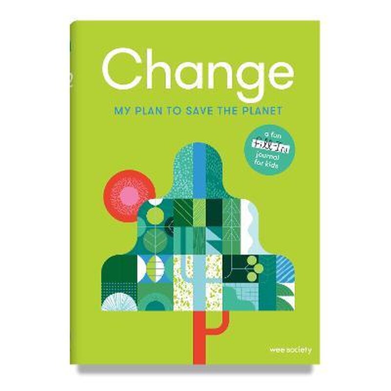 Change: A Journal : My Plan to Save the Planet