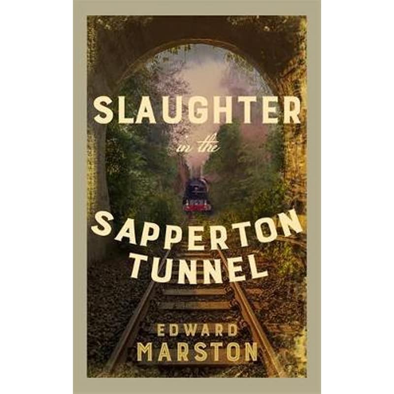Slaughter in the Sapperton Tunnel : The bestselling Victorian mystery series