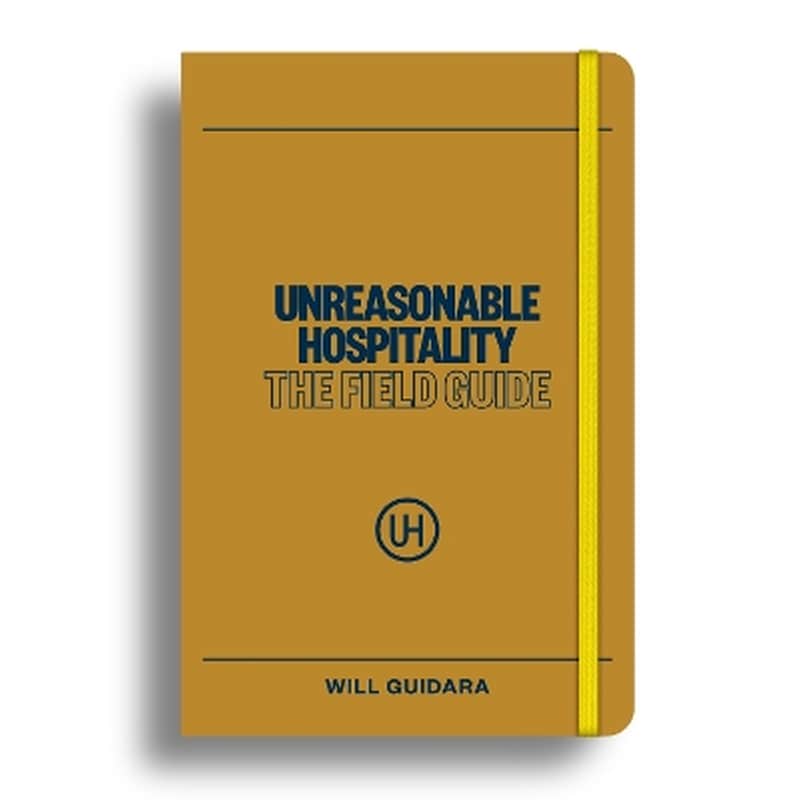 Unreasonable Hospitality: The Field Guide