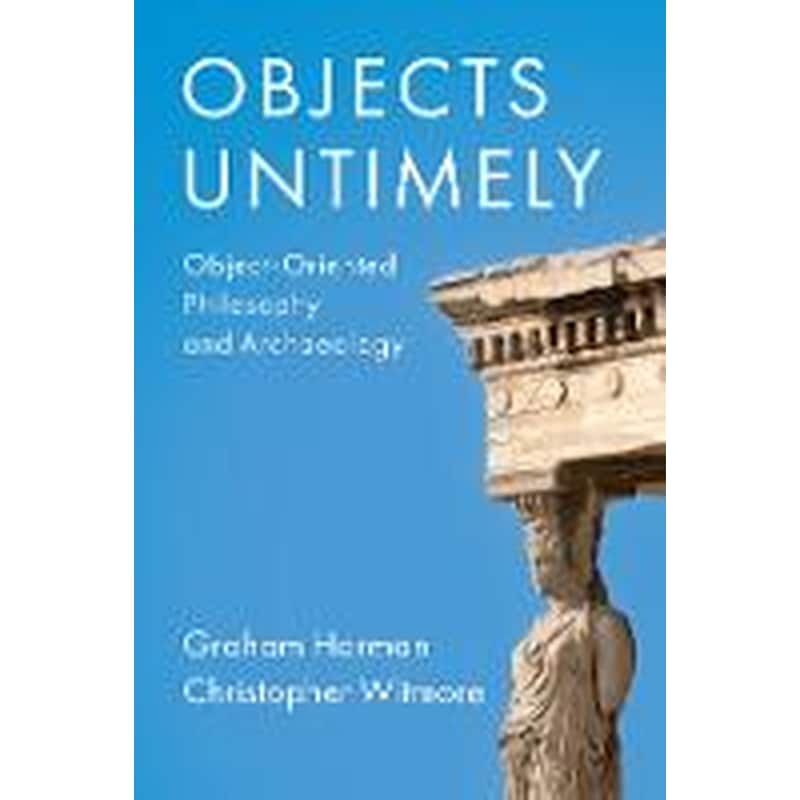 Objects Untimely: Object-Oriented Philosophy and A rchaeology