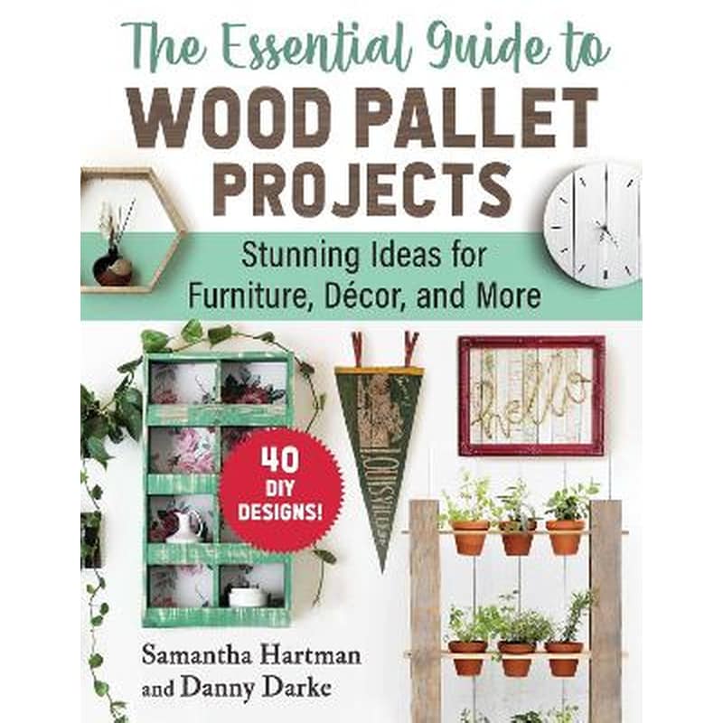 The Essential Guide to Wood Pallet Projects