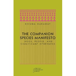 The Companion Species Manifesto