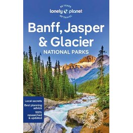 Lonely Planet Banff, Jasper and Glacier National Parks