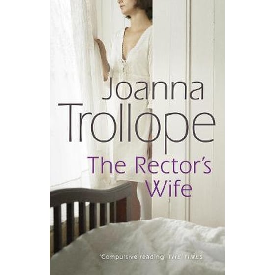 The Rector's Wife: a moving and compelling novel of sacrifice and self-discovery from one of Britain's best loved authors, Joanna Trollope image 0