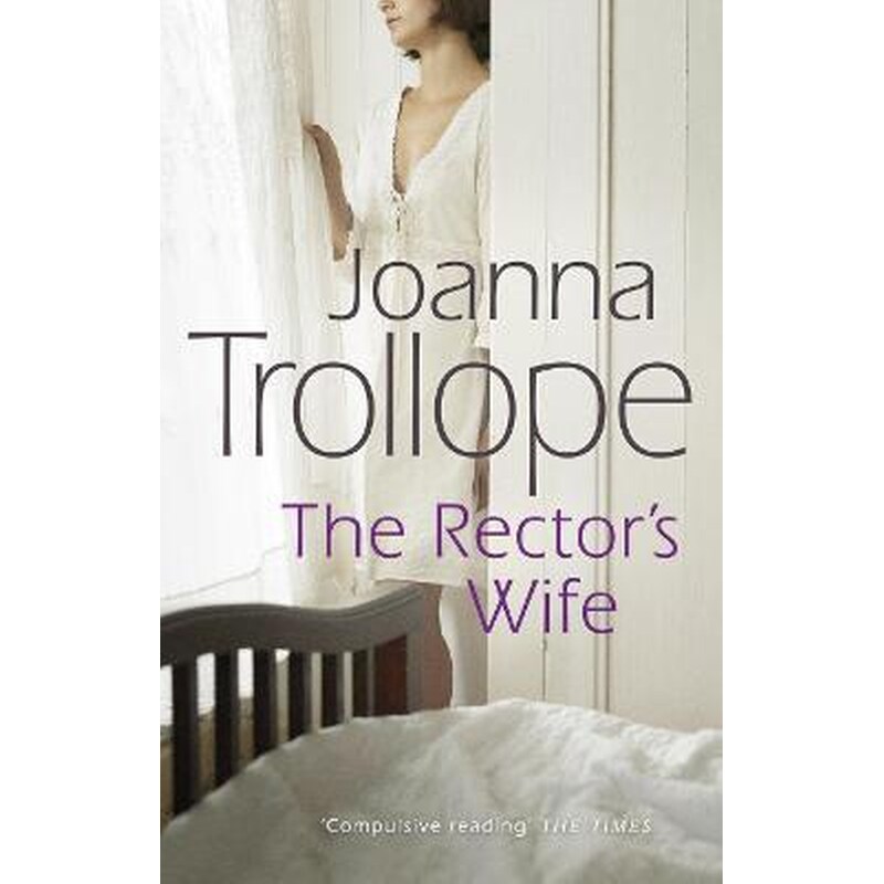 The Rectors Wife: a moving and compelling novel of sacrifice and self-discovery from one of Britains best loved authors, Joanna Trollope