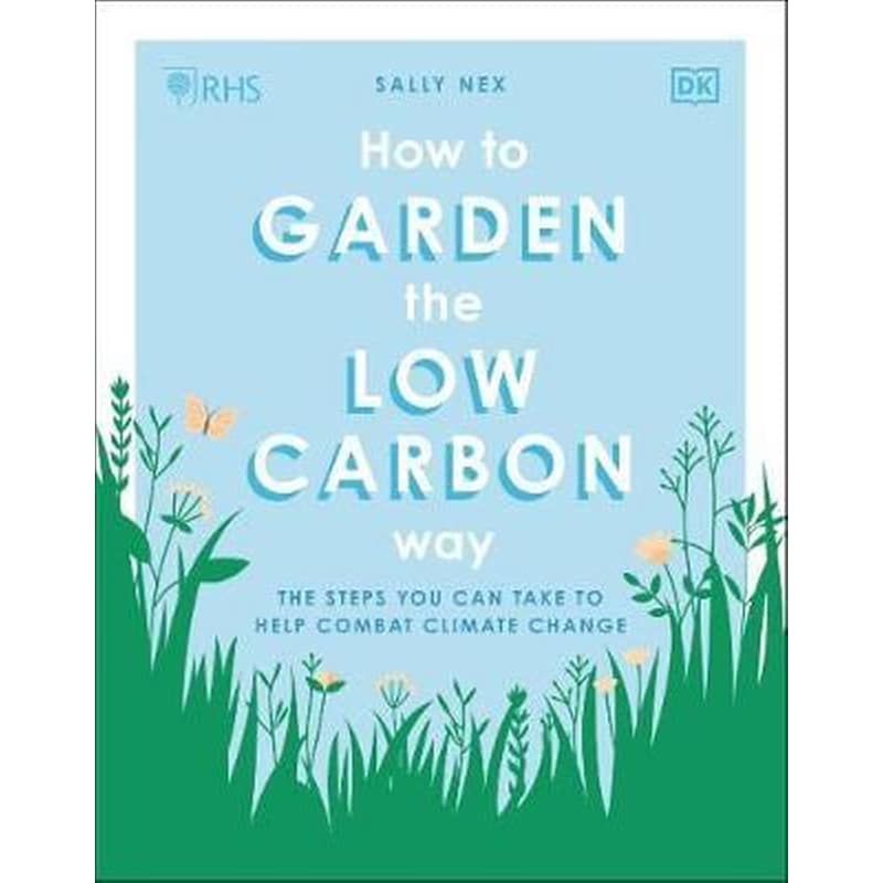 RHS How to Garden the Low-carbon Way