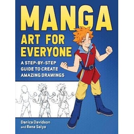 Manga Art for Everyone : A Step-by-Step Guide to Create Amazing Drawings
