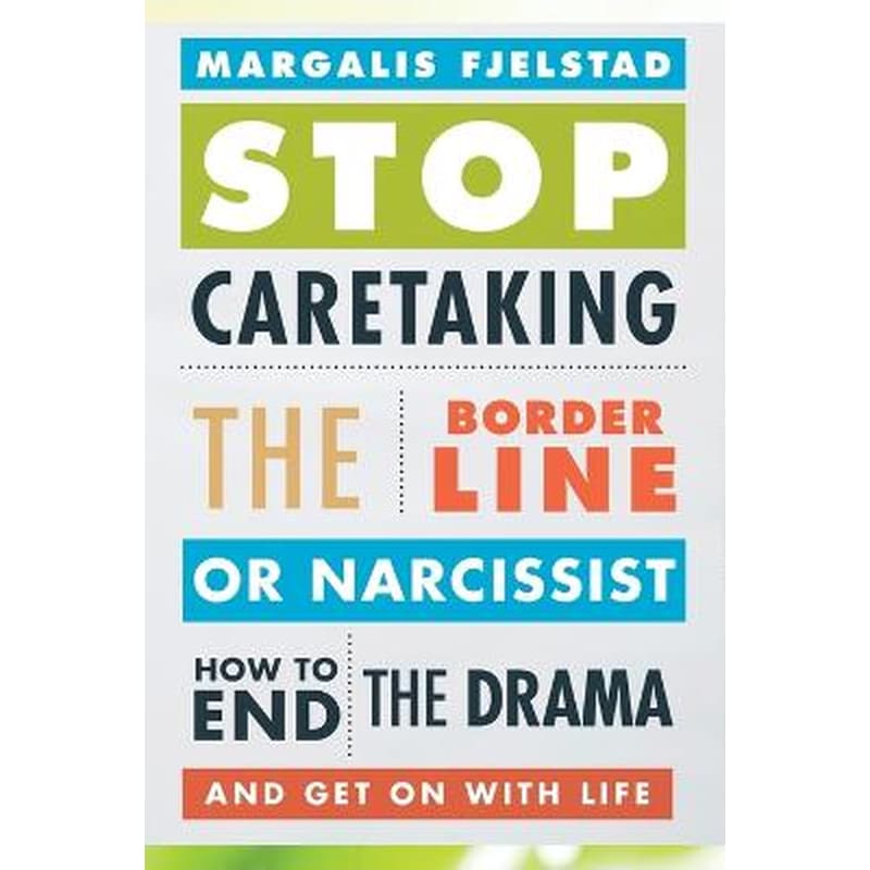 Stop Caretaking the Borderline or Narcissist