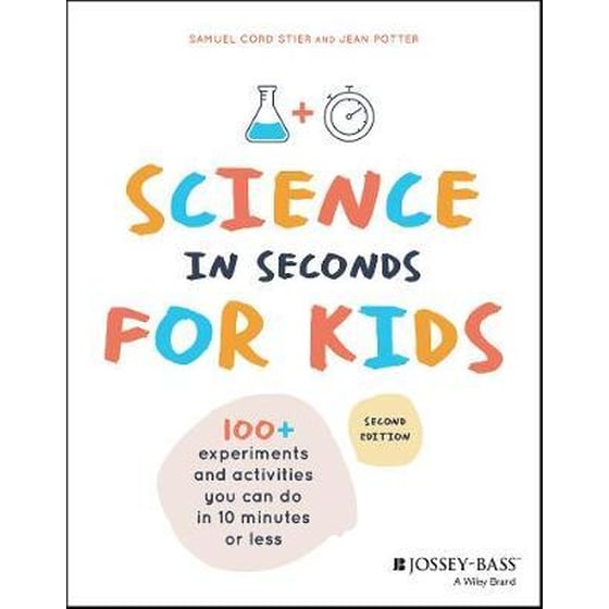 Science in Seconds for Kids : Over 100 Experiments You Can Do in Ten Minutes or Less image 0