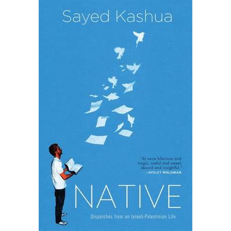 Native- Dispatches from a Palestinian-Israeli Life 2016