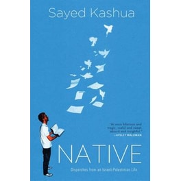 Native- Dispatches from a Palestinian-Israeli Life 2016
