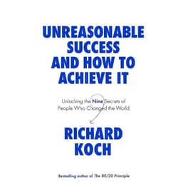 Unreasonable Success and How to Achieve It
