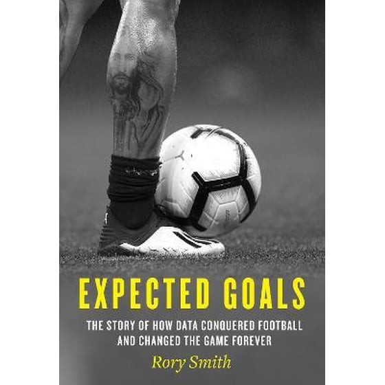 Expected Goals : The Story of How Data Conquered Football and Changed the Game Forever image 0