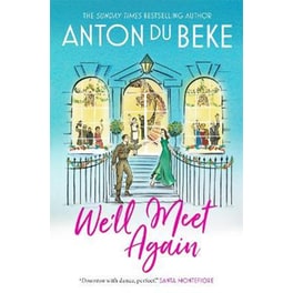 We'll Meet Again : The romantic new novel from Sunday Times bestselling author Anton Du Beke