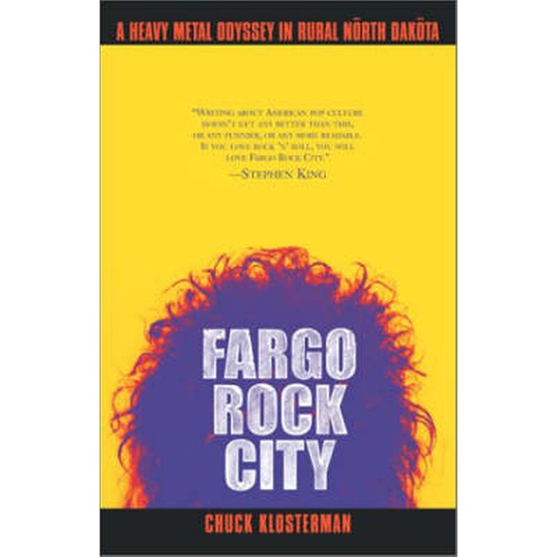 Fargo Rock City- A Heavy Metal Odyssey In Rual North Dakota