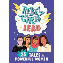 Rebel Girls Lead: 25 Tales of Powerful Women