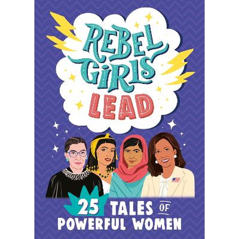 Rebel Girls Lead: 25 Tales of Powerful Women